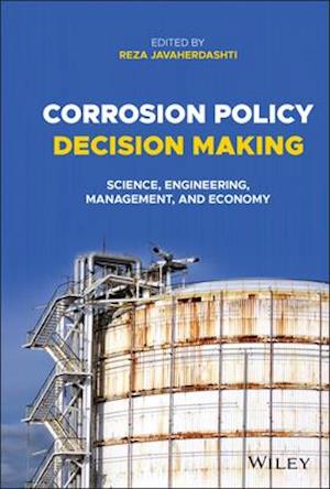 Corrosion Policy Decision Making – Science, Engineering, Management, and Economy