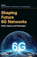 Shaping Future 6G Networks – Needs, Impacts and Technologies