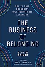 The Business of Belonging – How to Make Community  your Competitive Advantage