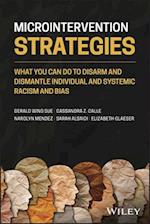 Microintervention Strategies – What You Can Do to Disarm and Dismantle Individual and Systemic Racism and Bias