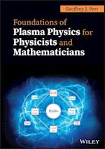 Foundations of Plasma Physics for Physicists and Mathematicians