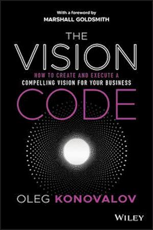 The Vision Code – How to Create and Execute a Compelling Vision for your Business