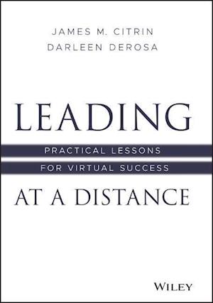 Leading at a Distance – Practical Lessons for Virtual Success