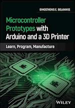 Microcontroller Prototypes with Arduino and a 3D Printer – Learn, Program, Manufacture