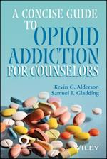 Concise Guide to Opioid Addiction for Counselors