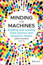 Minding the Machines – Building and Leading Data Science and Analytics Teams