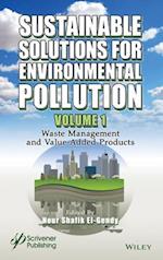 Sustainable Solutions for Environmental Pollution,  Volume 1 – Waste Management and Value–Added Products