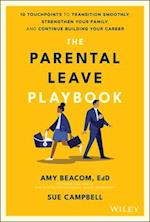 The Parental Leave Playbook – 10 Touchpoints to Transition Smoothly, Strengthen Your Family, and Continue Building Your Career
