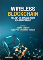 Wireless Blockchain – Principles, Technologies and  Applications