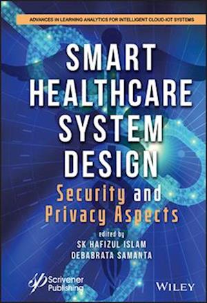 Smart Healthcare System Design – Security and Privacy Aspects