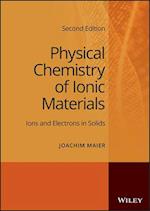 Physical Chemistry of Ionic Materials – Ions and Electrons in Solids, 2nd Edition