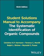 Student Solutions Manual to Accompany The Systemat ic Identification of Organic Compounds, Ninth Edit ion