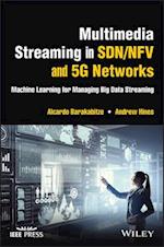 Multimedia Streaming in SDN/NFV and 5G Networks – Machine Learning for Managing Big Data Streaming