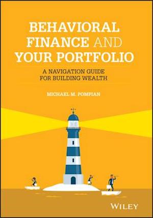 Behavioral Finance and Your Portfolio – A Navigation Guide for Building Wealth