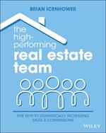 The High–Performing Real Estate Team – 5 Keys to Dramatically Increasing Sales and Commissions