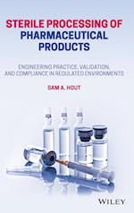 Sterile Processing of Pharmaceutical Products – Engineering Practice, Validation, and Compliance  in Regulated Environments