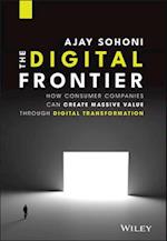 The Digital Frontier – How consumer companies can Create massive value through Digital Transformation