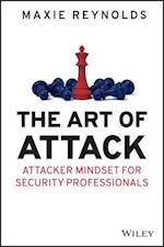 The Art of Attack – Attacker Mindset for Security Professionals