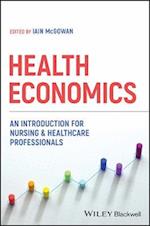 Health Economics: An Introduction for Nursing & He althcare Professionals