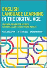 English Language Learning in the Digital Age: Lear ner–Driven Strategies for Adolescents and Young Ad ults