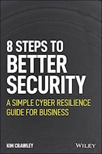 8 Steps to Better Security – A Simple Cyber Resilience Guide for Business