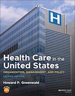 Health Care in the United States: Organization, Ma nagement, and Policy 2e
