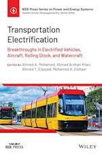 Transportation Electrification – Breakthroughs in Electrified Vehicles, Aircraft, Rolling Stock, Watercraft