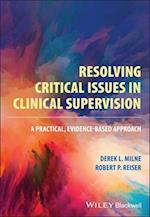 Resolving Critical Issues in Clinical Supervision:  A Practical, Evidence–Based Approach