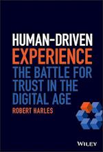 Human–Driven Experience – The Battle for Trust in the Digital Age