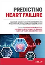 Predicting Heart Failure: Invasive, Non–Invasive, Machine Learning and Artificial Intelligence Based  Methods