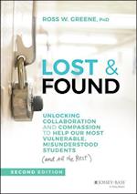 Lost and Found: Unlocking Collaboration and Compas sion to Help Our Most Vulnerable, Misunderstood Students (and all the rest), 2nd Edition