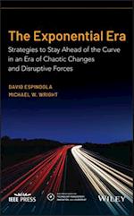The Exponential Era – Strategies to Stay Ahead of the Curve in an Era of Chaotic Changes and Disruptive Forces