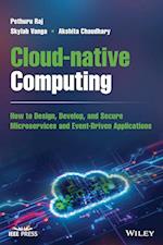 Cloud–native Computing –  How to Design, Develop, and Secure Microservices and Event–Driven Applications