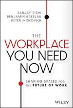 The Workplace You Need Now – Shaping Spaces for the Future of Work