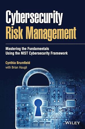 Cybersecurity Risk Management – Mastering the Fundamentals Using the NIST Cybersecurity Framework
