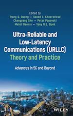 Ultra–Reliable and Low–Latency Communications (URL LC) Theory and Practice: Advances in 5G and Beyond