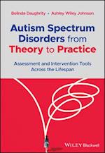 Autism Spectrum Disorders from Theory to Practice – Assessment and Intervention Tools Across the Lifespan
