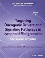 Precision Cancer Therapies, Volume 1 – Targeting Oncogenic Drivers and Signaling Pathways in Lympho id Malignancies: From Concept to Practice