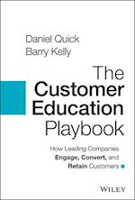 The Customer Education Playbook: How Leading Compa nies Engage, Convert, and Retain Customers
