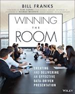 Winning the Room – Creating and Delivering an Effective Data–Driven Presentation