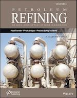 Petroleum Refining Design and Applications Handboo k, Volume 4 – Heat Transfer, Energy Management and Pinch Analysis, and Process Safety Incidents