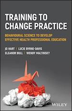 Training to change practice: Behavioural science to develop effective health professional education
