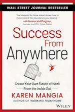 Success From Anywhere – Create Your Own Future Of Work From The Inside Out