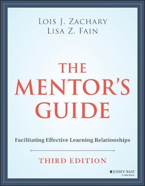 The Mentor's Guide: Facilitating Effective Learnin g Relationships, Third Edition