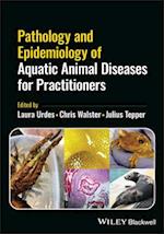 Pathology and Epidemiology of Aquatic Animal Disea ses for Practitioners