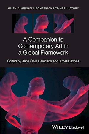 A Companion to Contemporary Art in a Global Framew ork