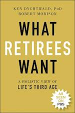 What Retirees Want – A Holistic View of Life's Third Age