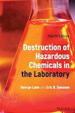 Destruction of Hazardous Chemicals in the Laborato ry, Fourth Edition