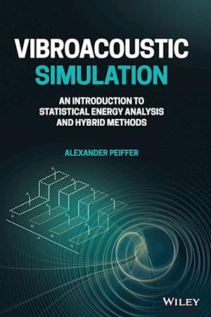Vibroacoustic Simulation: An Introduction to Statistical Energy Analysis and Hybrid Methods