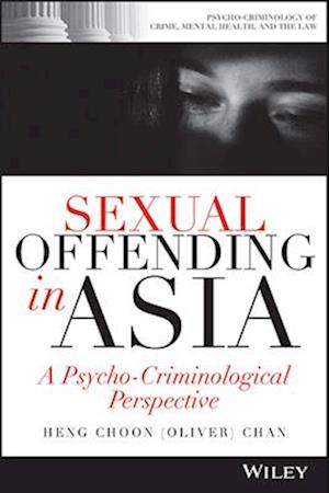 Sexual Offending in Asia – A Psycho–Criminological  Perspective
